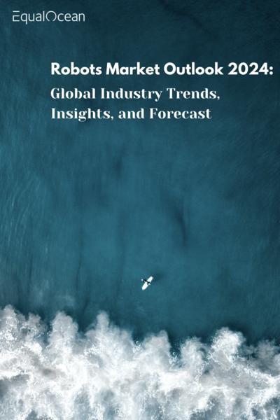 Robots Market Outlook 2024: Global Industry Trends, Insights, and Forecast